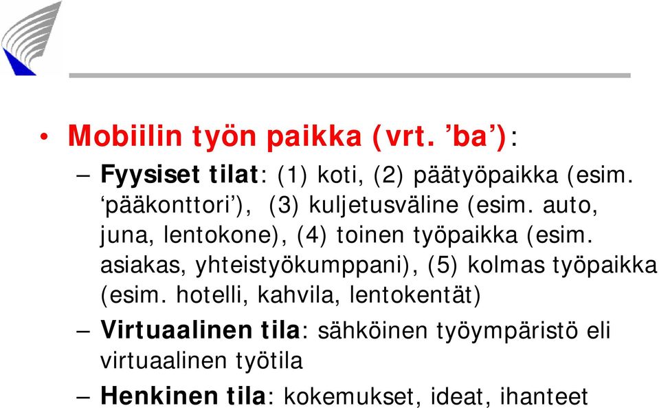 asiakas, yhteistyökumppani), (5) kolmas työpaikka (esim.