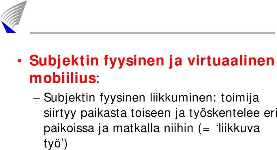 toimija siirtyy paikasta toiseen ja