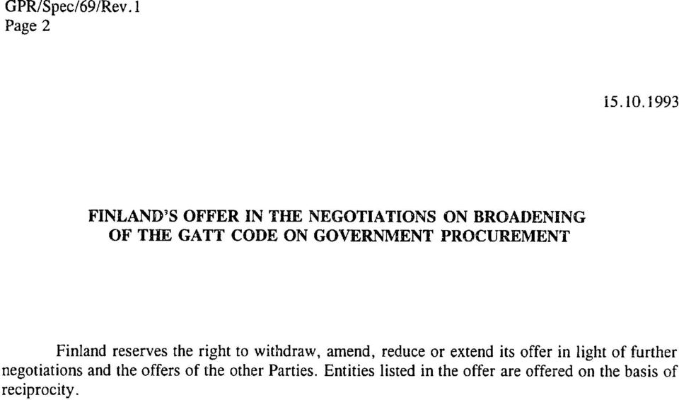 GOVERNMENT PROCUREMENT Finland reserves the right to withdraw, amend, reduce or
