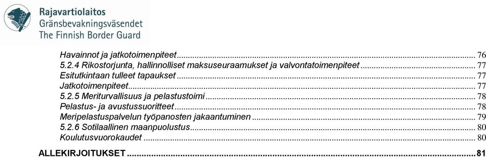 .. 77 Esitutkintaan tulleet tapaukset... 77 Jatkotoimenpiteet... 77 5.2.