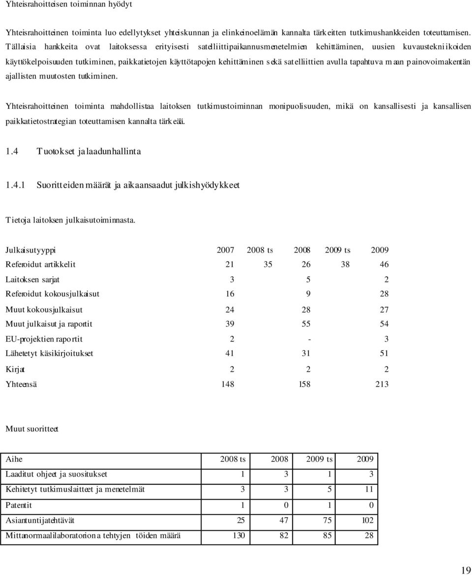 satelliittien avulla tapahtuva maan painovoimakentän ajallisten muutosten tutkiminen.