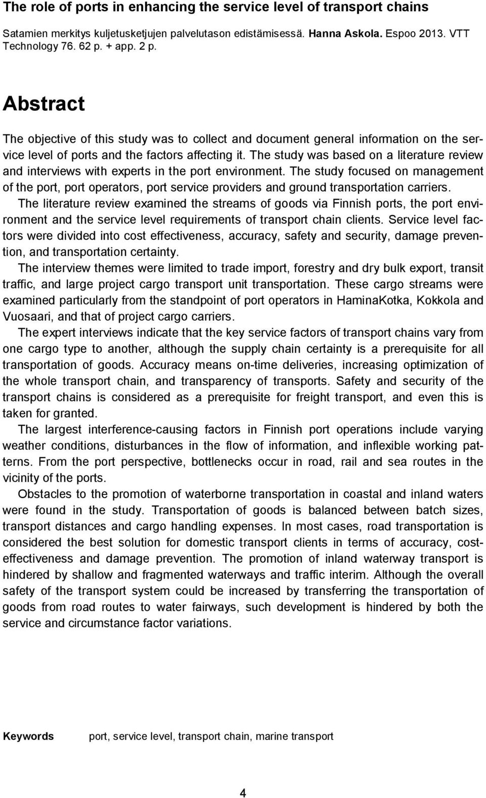 The study was based on a literature review and interviews with experts in the port environment.