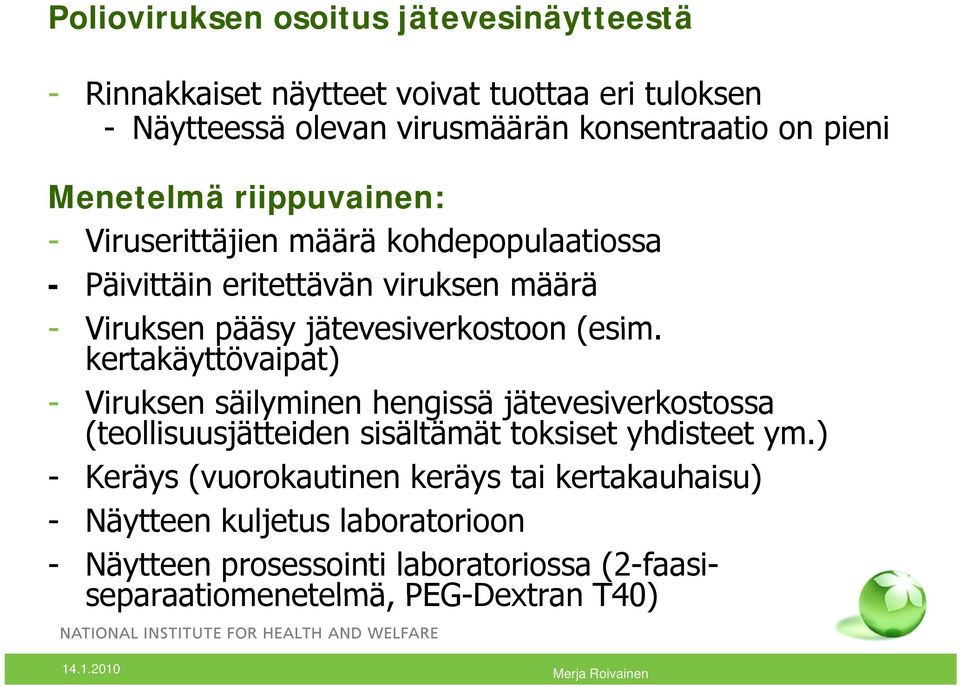 kertakäyttövaipat) - Viruksen säilyminen hengissä jätevesiverkostossa (teollisuusjätteiden sisältämät toksiset yhdisteet ym.