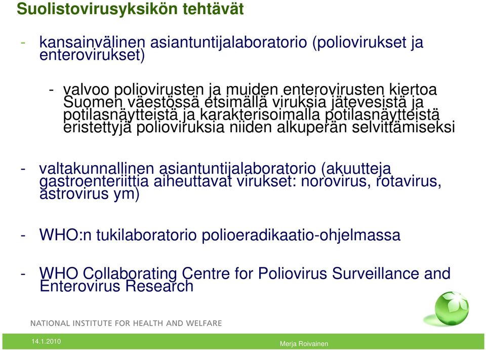 polioviruksia i i niiden alkuperän selvittämiseksi i i - valtakunnallinen asiantuntijalaboratorio (akuutteja gastroenteriittia aiheuttavat virukset: