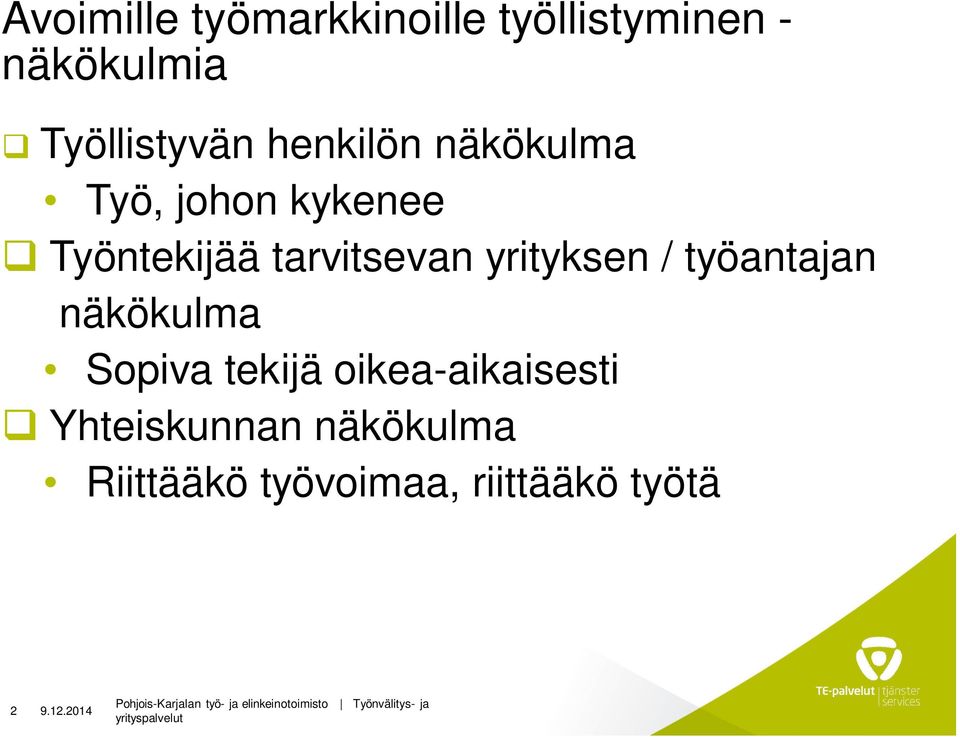 Työntekijää trvitsevn yrityksen / työntjn näkökulm Sopiv