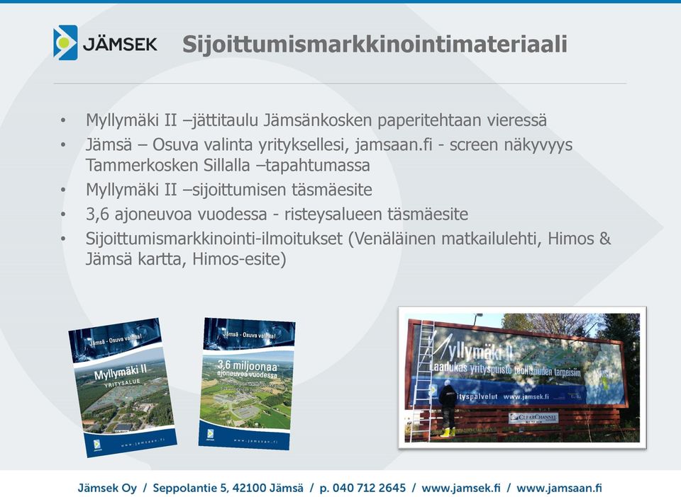 fi - screen näkyvyys Tammerkosken Sillalla tapahtumassa Myllymäki II sijoittumisen täsmäesite