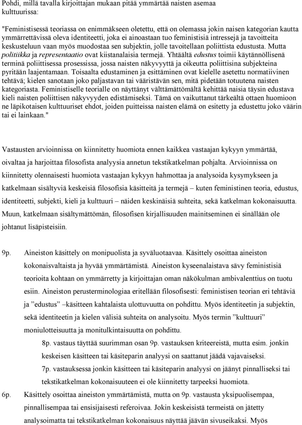 Mutta politiikka ja representaatio ovat kiistanalaisia termejä.