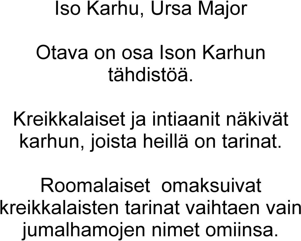 Kreikkalaiset ja intiaanit näkivät karhun, joista