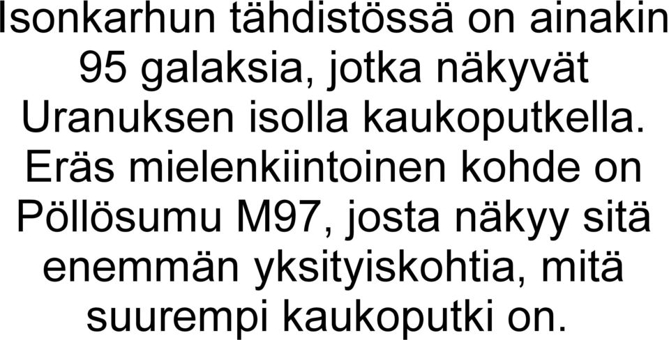 Eräs mielenkiintoinen kohde on Pöllösumu M97, josta