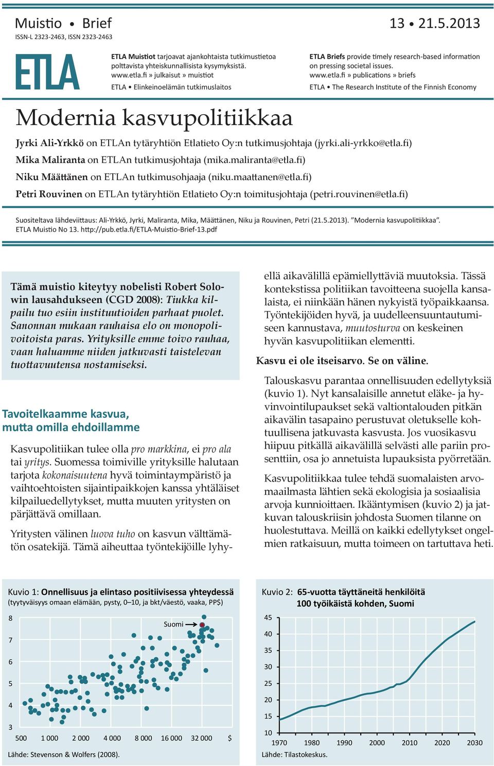 fi) Mika Maliranta on ETLAn tutkimusjohtaja (mika.maliranta@etla.fi) Niku Määttänen on ETLAn tutkimusohjaaja (niku.maattanen@etla.