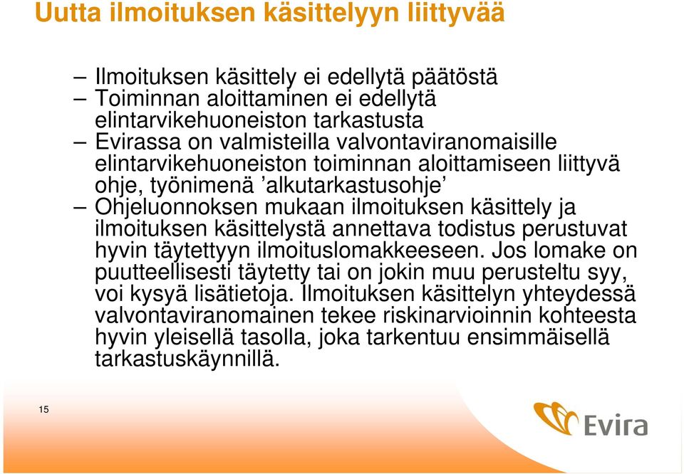 ilmoituksen käsittelystä annettava todistus perustuvat hyvin täytettyyn ilmoituslomakkeeseen.