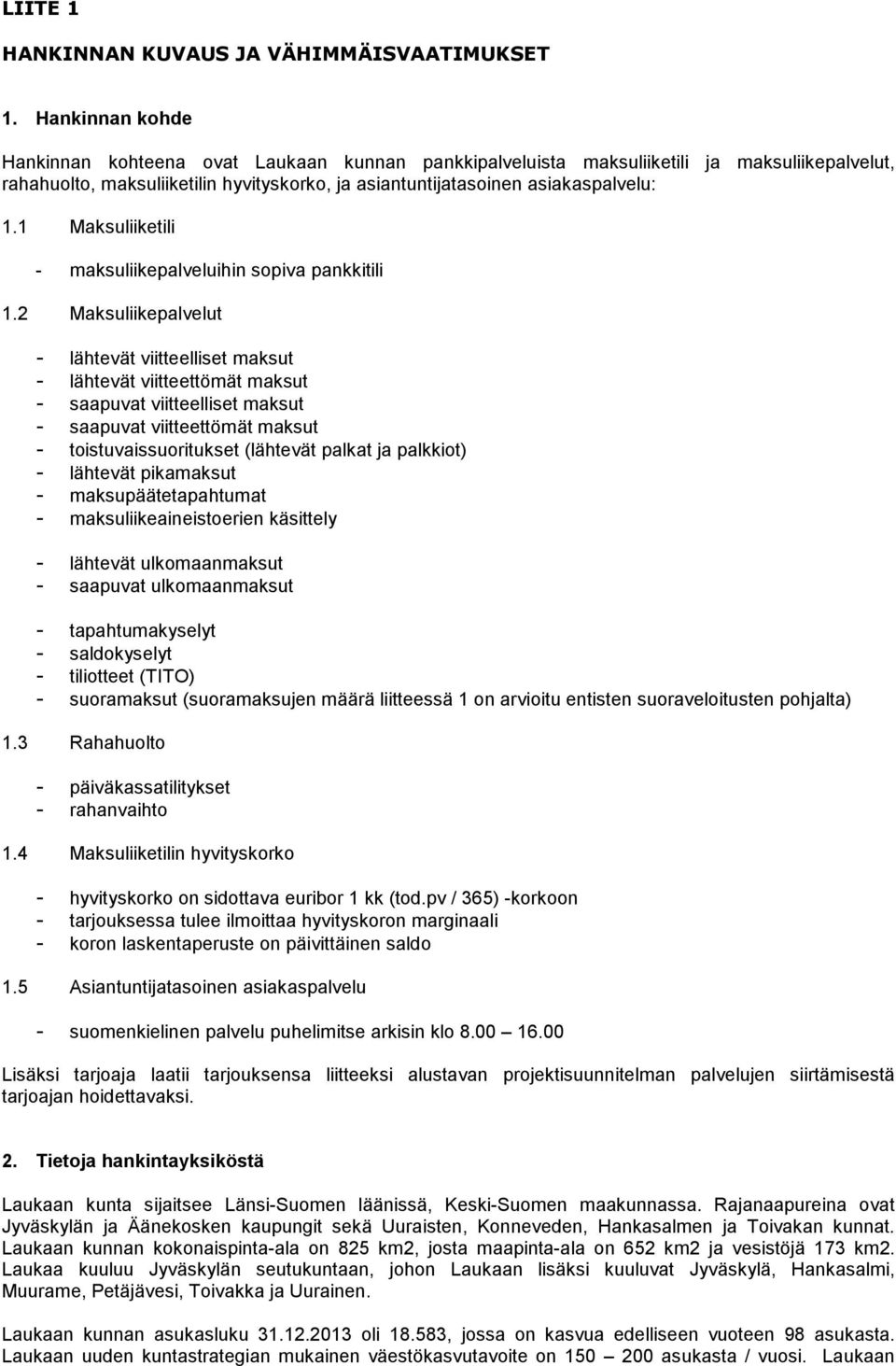 1 Maksuliiketili - maksuliikepalveluihin sopiva pankkitili 1.