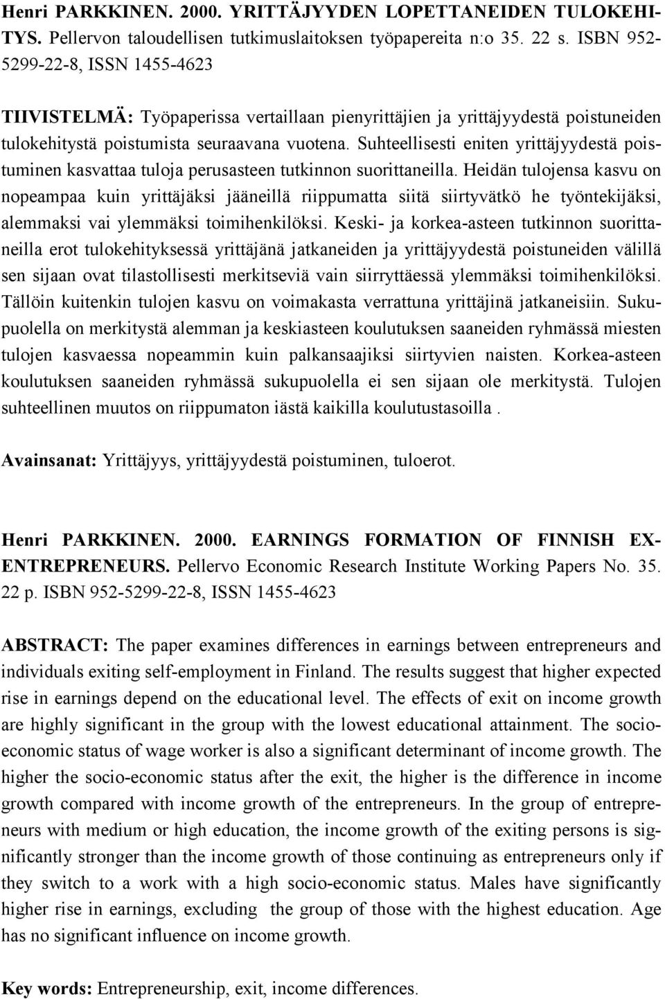 Suhteellisesti eniten yrittäjyydestä poistuminen kasvattaa tuloja perusasteen tutkinnon suorittaneilla.