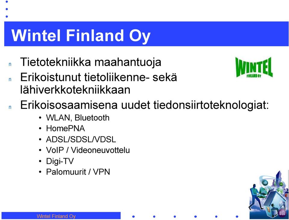 uudet tiedosiirtotekologiat: WLAN, Bluetooth HomePNA