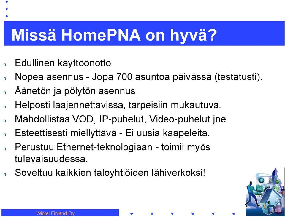 Mahdollistaa VOD, IP-puhelut, Video-puhelut je.