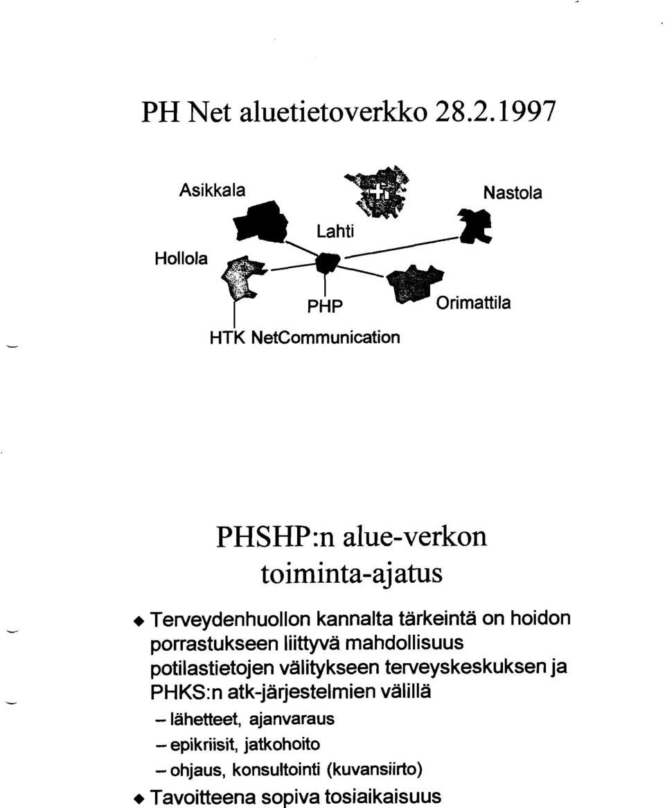 tärkeintä on hoidon porrastukseen liittyvä mahdollisuus potilastietojen välitykseen