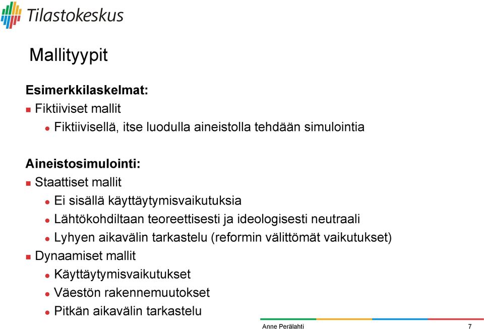 teoreettisesti ja ideologisesti neutraali Lyhyen aikavälin tarkastelu (reformin välittömät