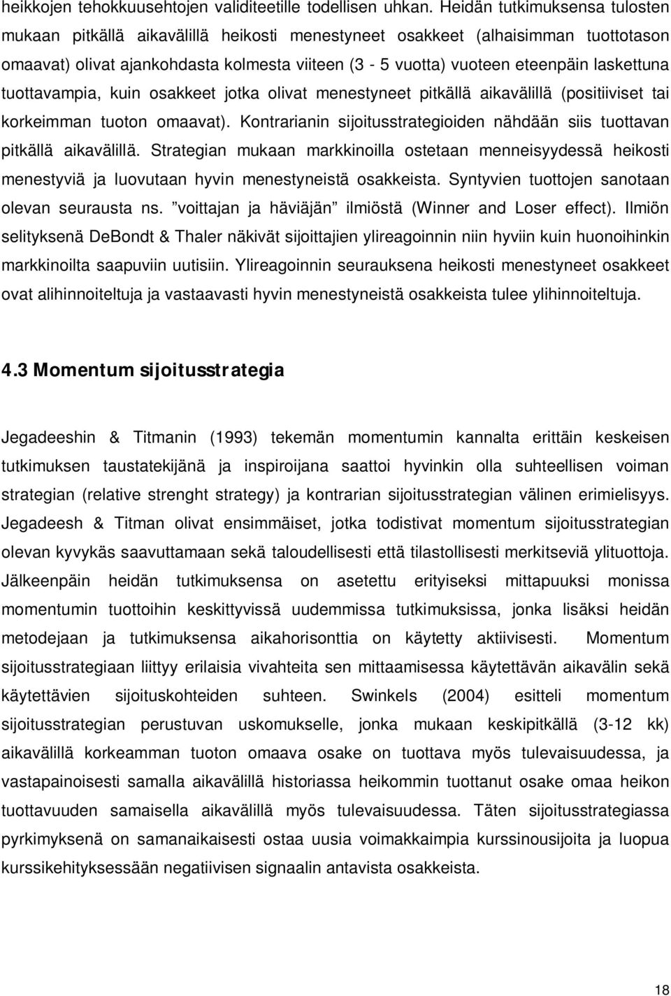 laskettuna tuottavampia, kuin osakkeet jotka olivat menestyneet pitkällä aikavälillä (positiiviset tai korkeimman tuoton omaavat).