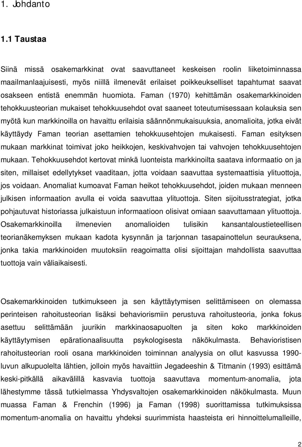 enemmän huomiota.