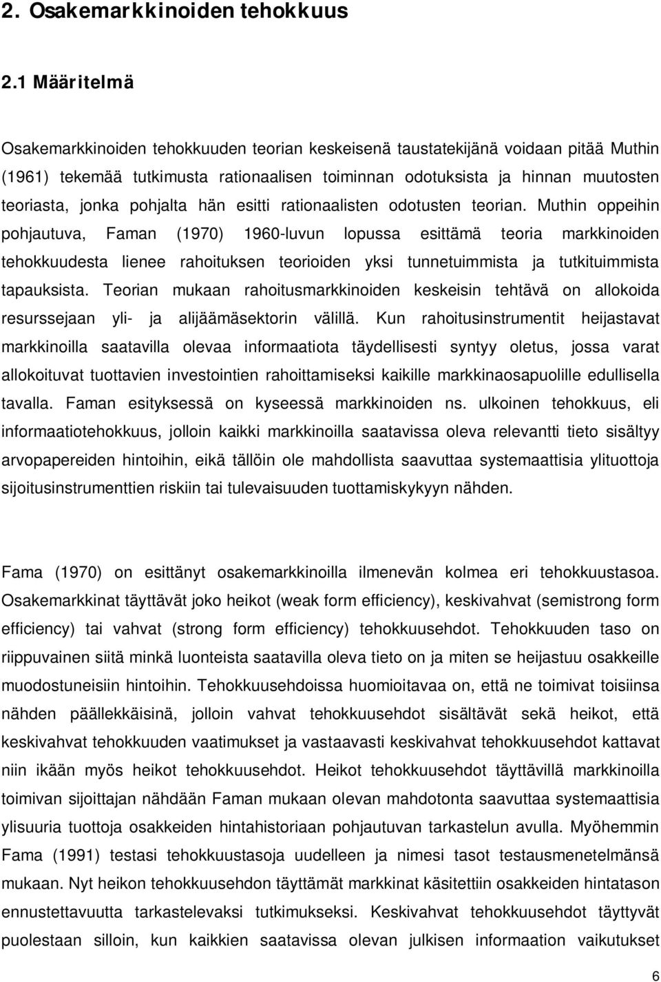 pohjalta hän esitti rationaalisten odotusten teorian.