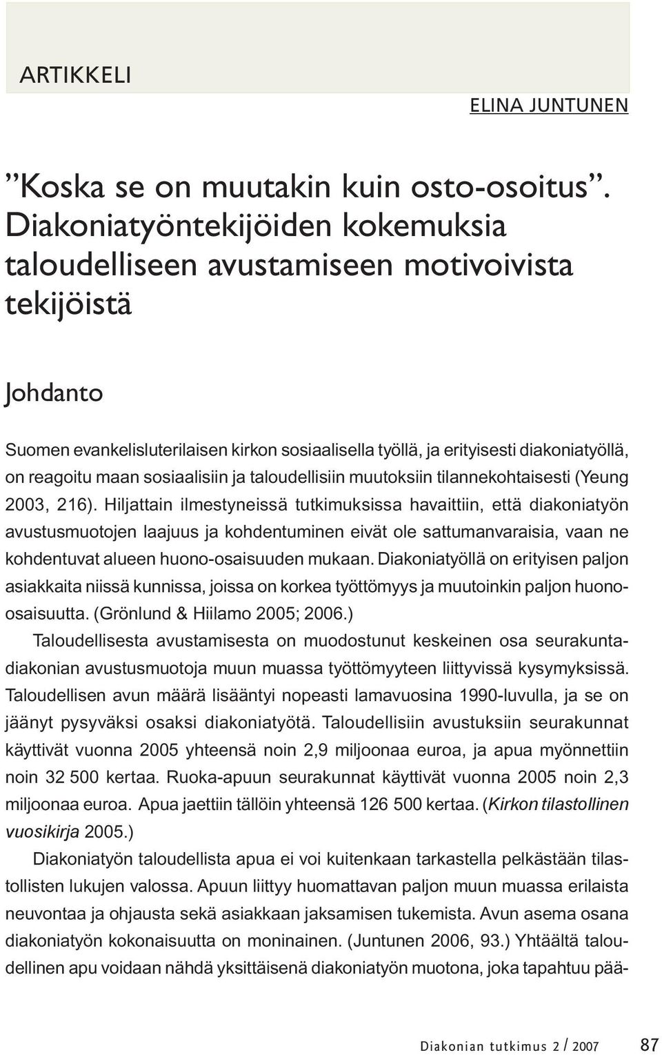 maan sosiaalisiin ja taloudellisiin muutoksiin tilannekohtaisesti (Yeung 2003, 216).