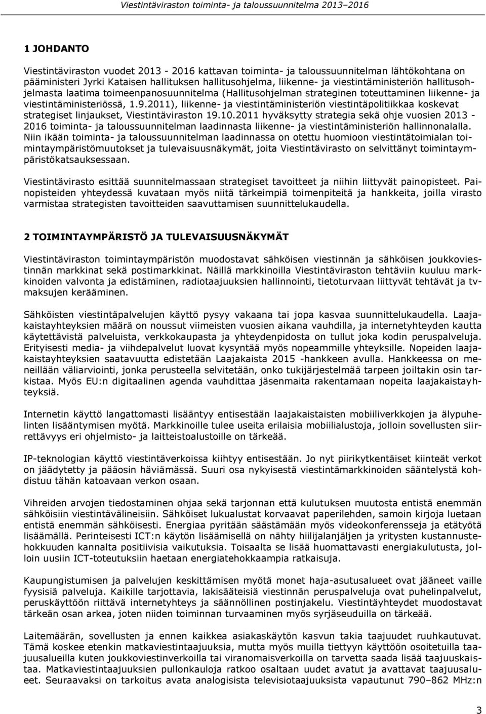 2011), liikenne- ja viestintäministeriön viestintäpolitiikkaa koskevat strategiset linjaukset, Viestintäviraston 19.10.