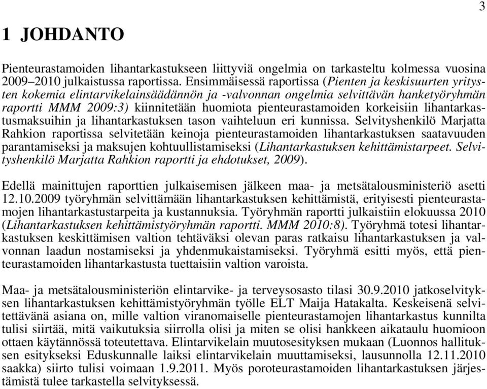 pienteurastamoiden korkeisiin lihantarkastusmaksuihin ja lihantarkastuksen tason vaihteluun eri kunnissa.