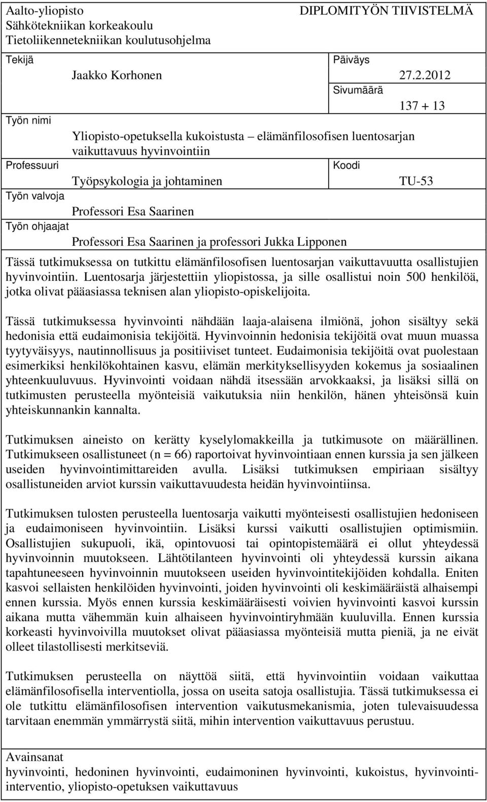 Saarinen ja professori Jukka Lipponen Tässä tutkimuksessa on tutkittu elämänfilosofisen luentosarjan vaikuttavuutta osallistujien hyvinvointiin.