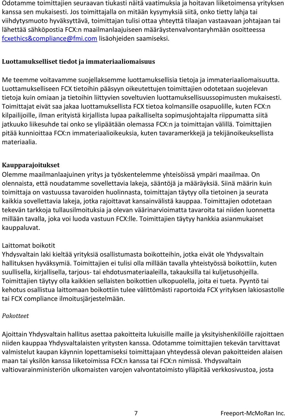 maailmanlaajuiseen määräystenvalvontaryhmään osoitteessa fcxethics&compliance@fmi.com lisäohjeiden saamiseksi.