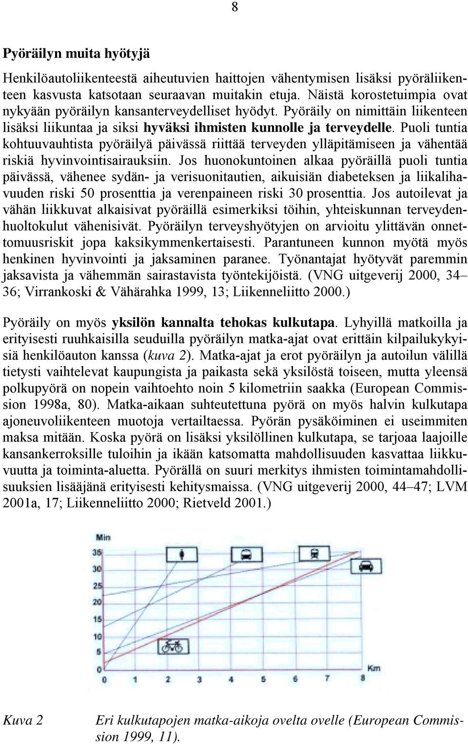 Puoli tuntia kohtuuvauhtista pyöräilyä päivässä riittää terveyden ylläpitämiseen ja vähentää riskiä hyvinvointisairauksiin.