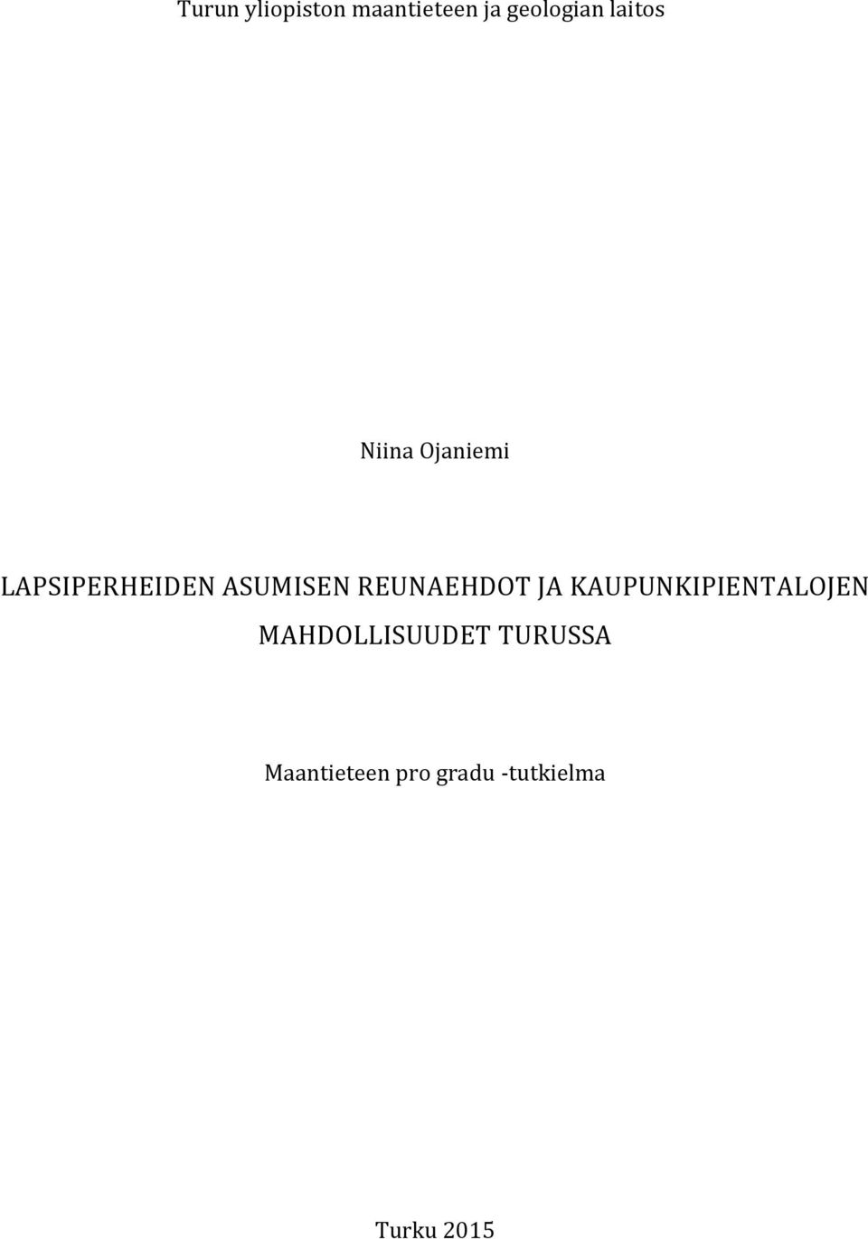 REUNAEHDOT JA KAUPUNKIPIENTALOJEN