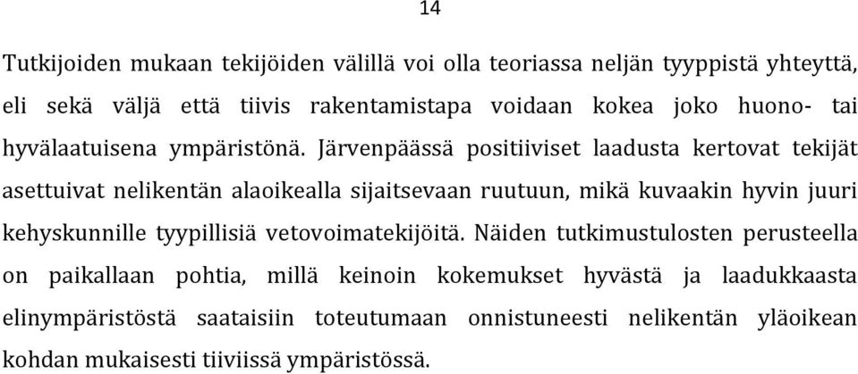 Järvenpäässä positiiviset laadusta kertovat tekijät asettuivat nelikentän alaoikealla sijaitsevaan ruutuun, mikä kuvaakin hyvin juuri kehyskunnille