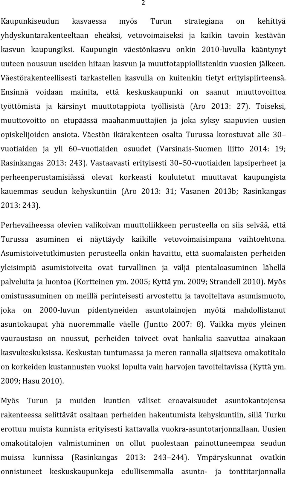 Väestörakenteellisesti tarkastellen kasvulla on kuitenkin tietyt erityispiirteensä.