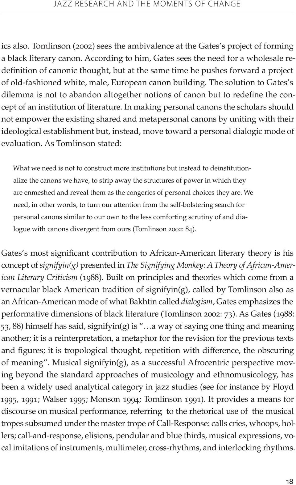 The solution to Gates s dilemma is not to abandon altogether notions of canon but to redefine the concept of an institution of literature.