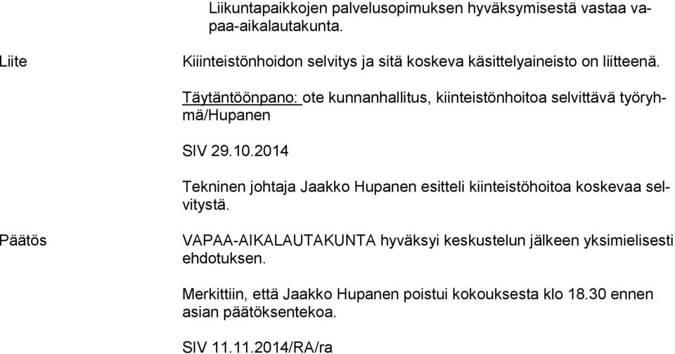 Täytäntöönpano: ote kunnanhallitus, kiinteistönhoitoa selvittävä työ ryhmä/hu pa nen SIV 29.10.