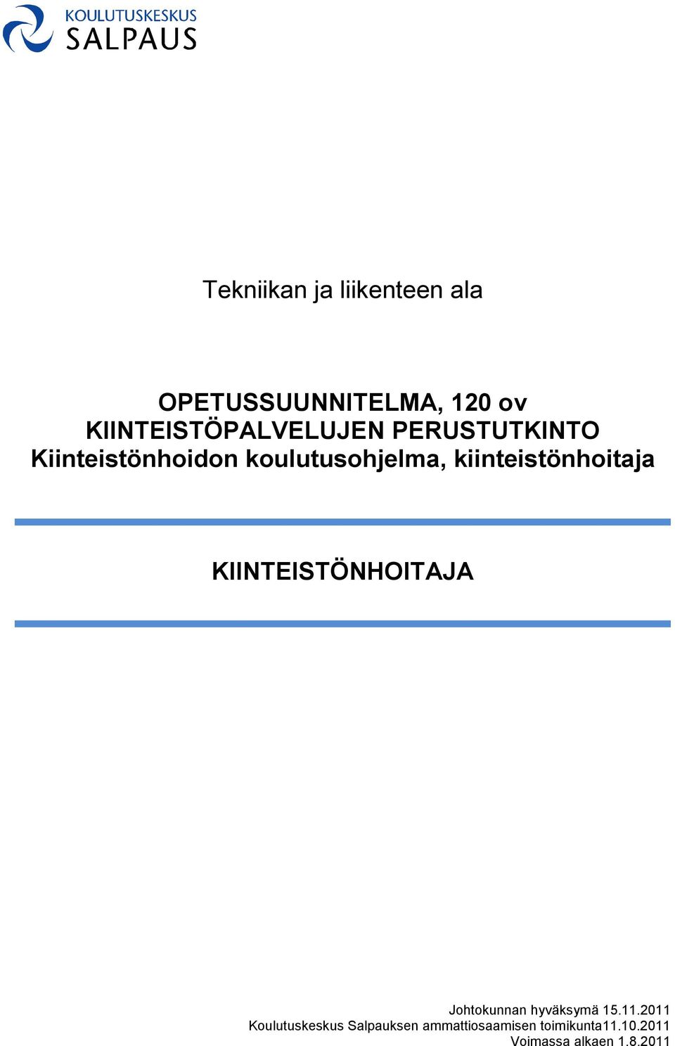 kiinteistönhoitaja KIINTEISTÖNHOITAJA Johtokunnan hyväksymä 15.11.