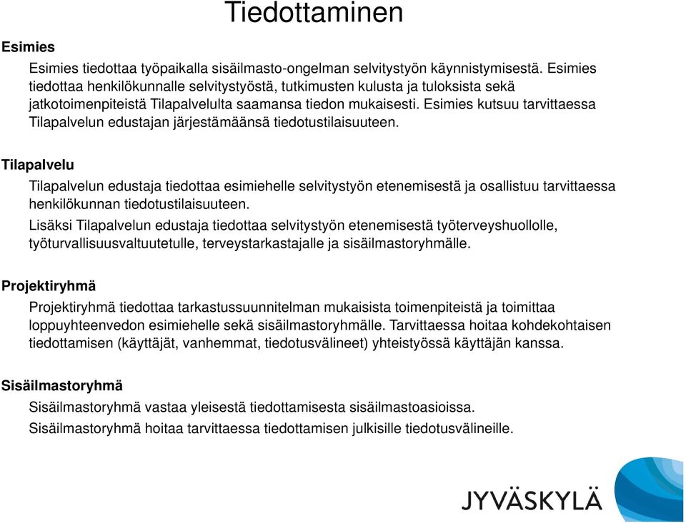 Esimies kutsuu tarvittaessa Tilapalvelun edustajan järjestämäänsä tiedotustilaisuuteen.