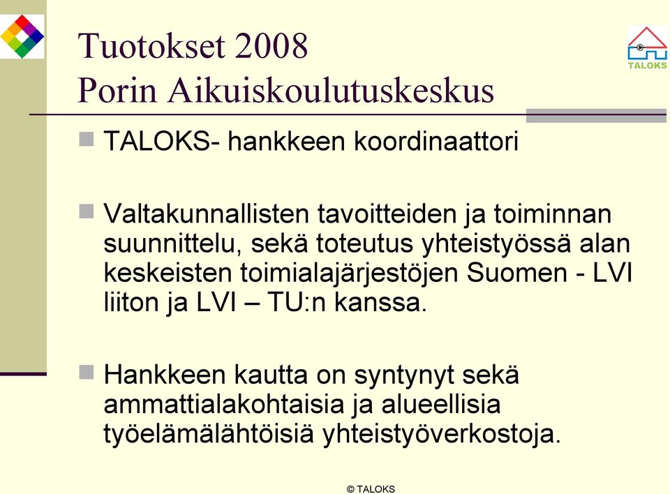 toimialajärjestöjen Suomen - LVI liiton ja LVI TU:n kanssa.