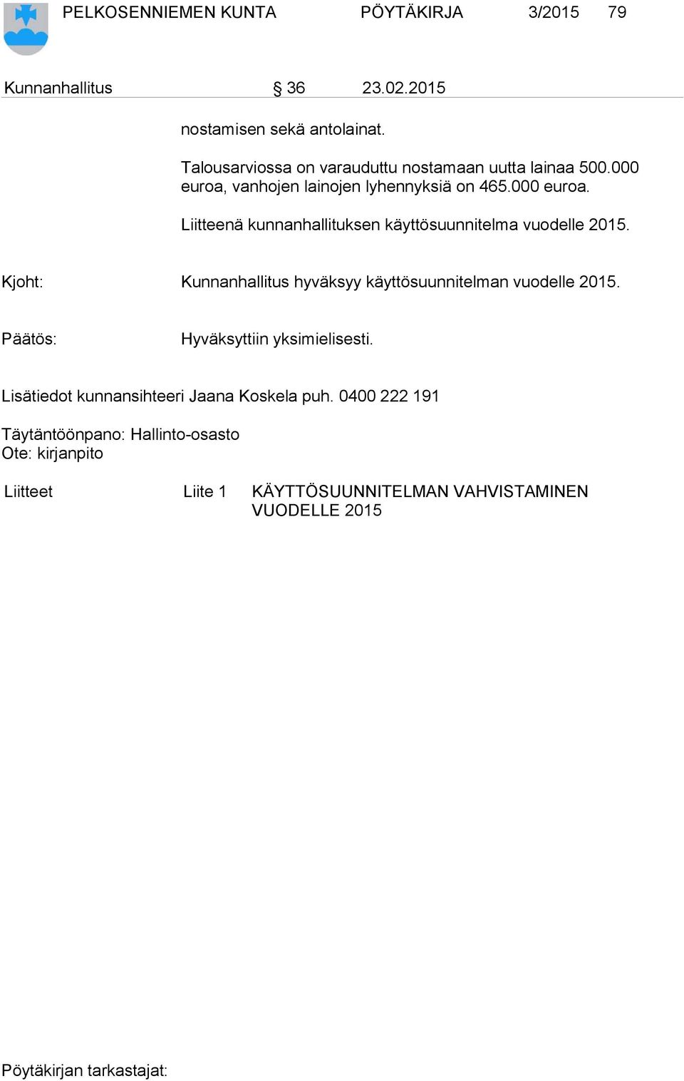 Kjoht: Kunnanhallitus hyväksyy käyttösuunnitelman vuodelle 2015. Hyväksyttiin yksimielisesti.