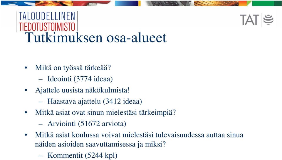 Haastava ajattelu (3412 ideaa) Mitkä asiat ovat sinun mielestäsi tärkeimpiä?