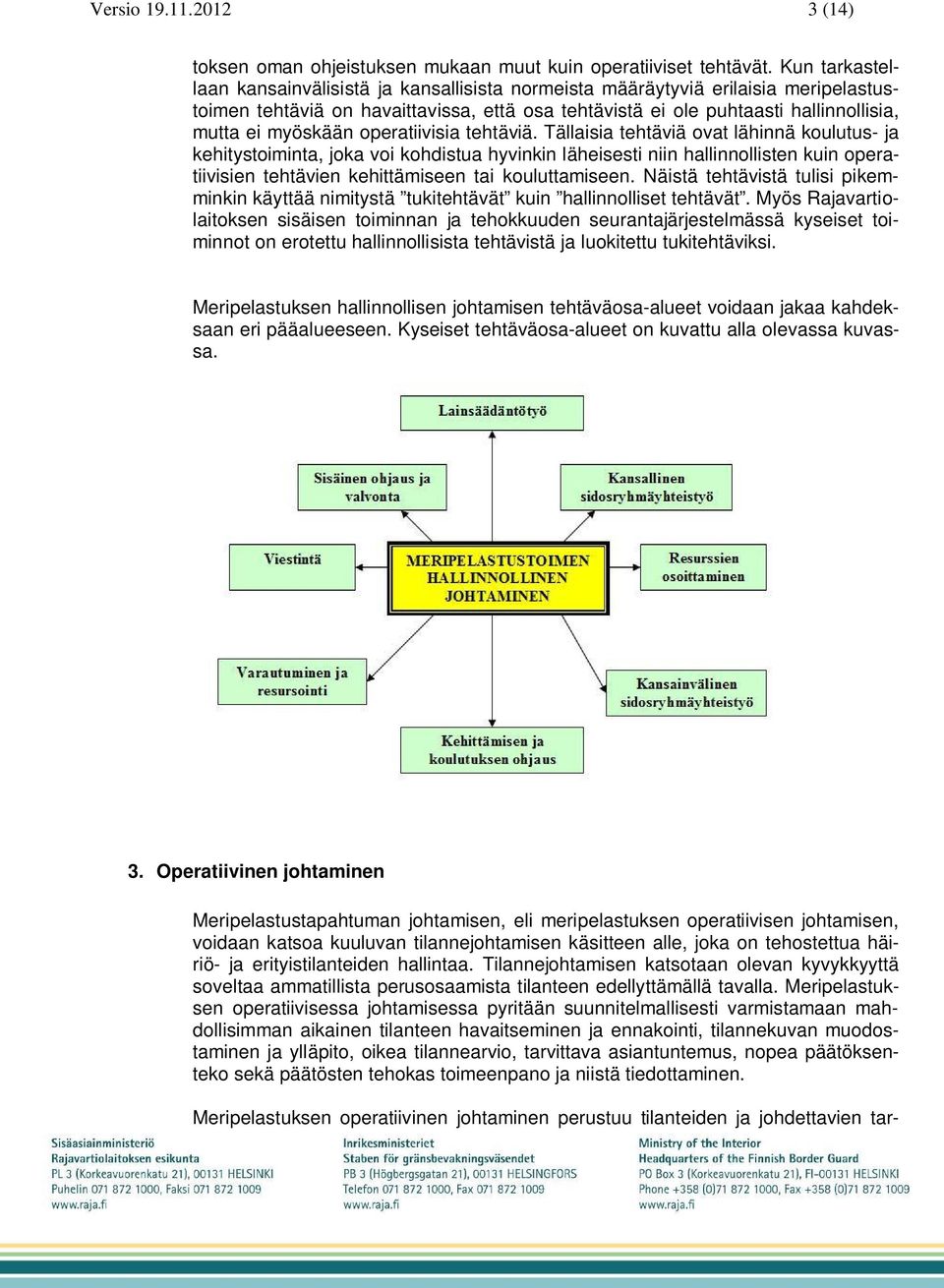 myöskään operatiivisia tehtäviä.