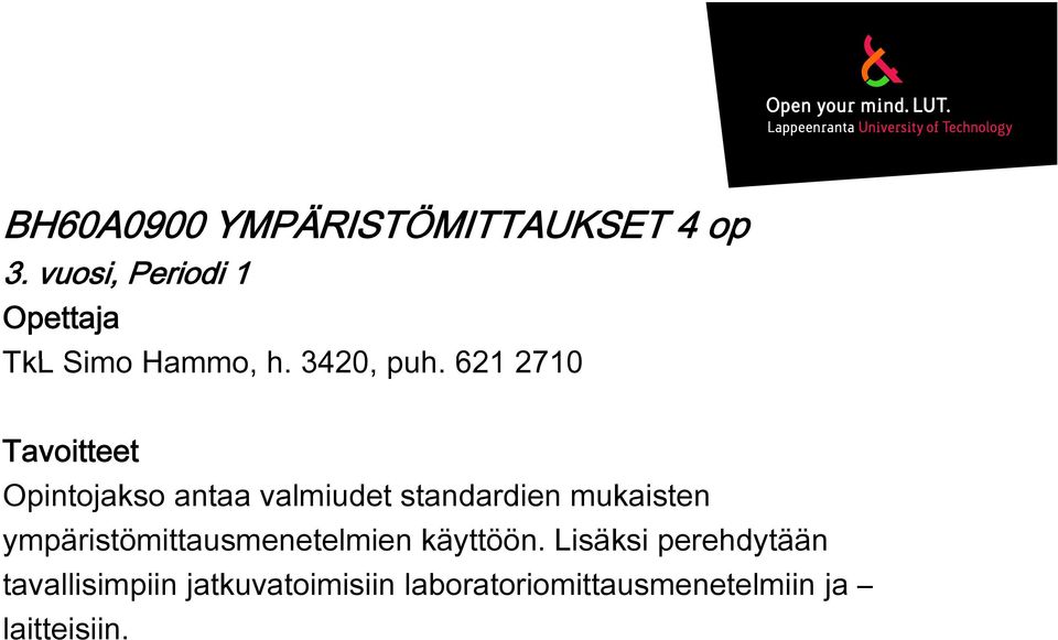 621 2710 Tavoitteet Opintojakso antaa valmiudet standardien mukaisten