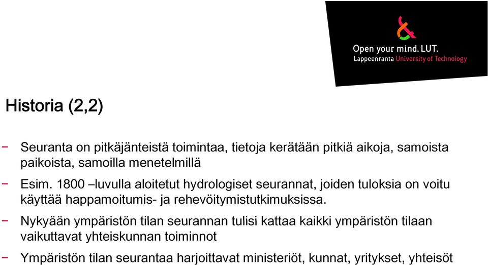 1800 luvulla aloitetut hydrologiset seurannat, joiden tuloksia on voitu käyttää happamoitumis- ja