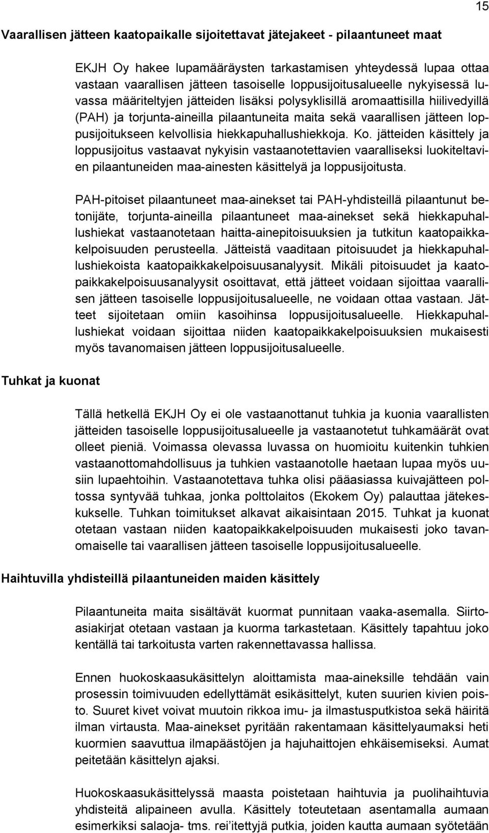 loppusijoitukseen kelvollisia hiekkapuhallushiekkoja. Ko.