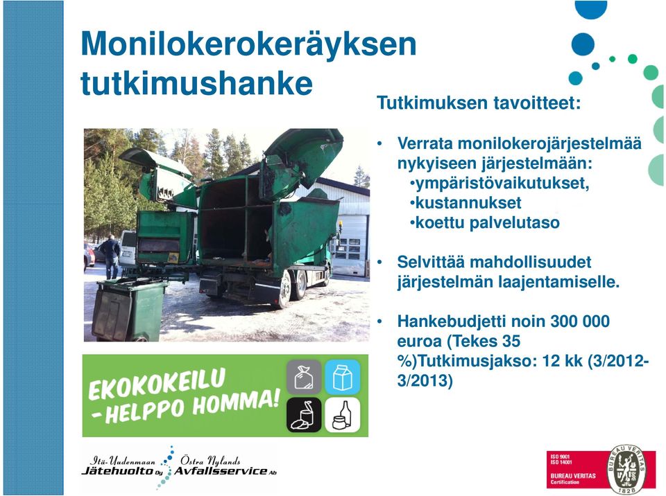 kustannukset koettu palvelutaso Selvittää mahdollisuudet järjestelmän
