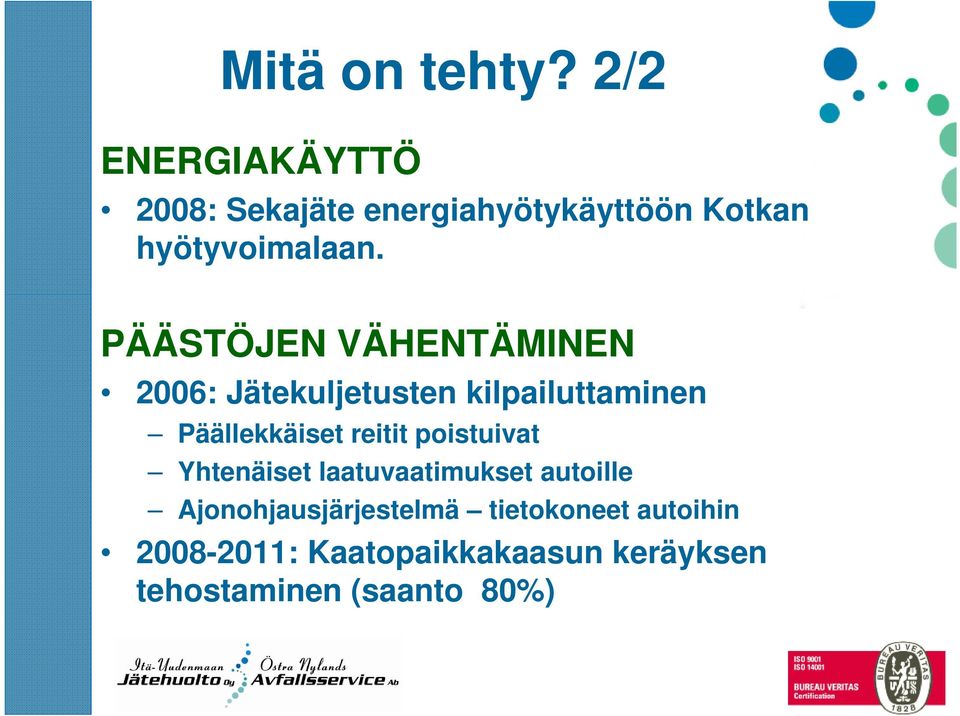 PÄÄSTÖJEN VÄHENTÄMINEN 2006: Jätekuljetusten kilpailuttaminen Päällekkäiset reitit
