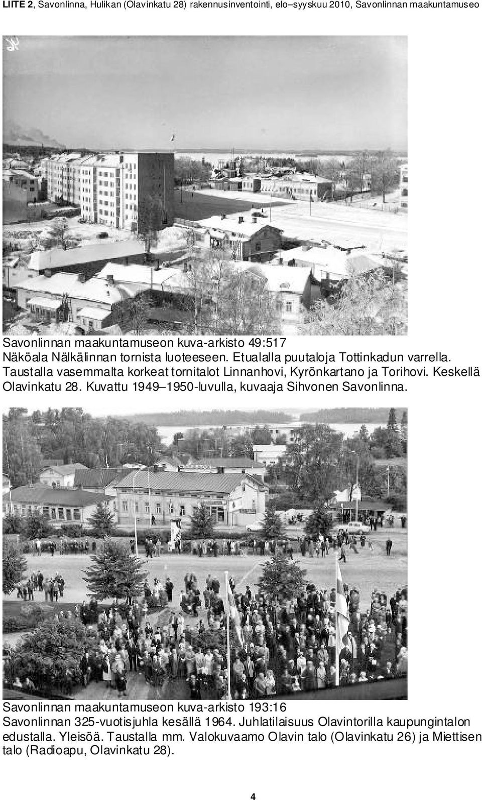 Keskellä Olavinkatu 28. Kuvattu 1949 1950-luvulla, kuvaaja Sihvonen Savonlinna.