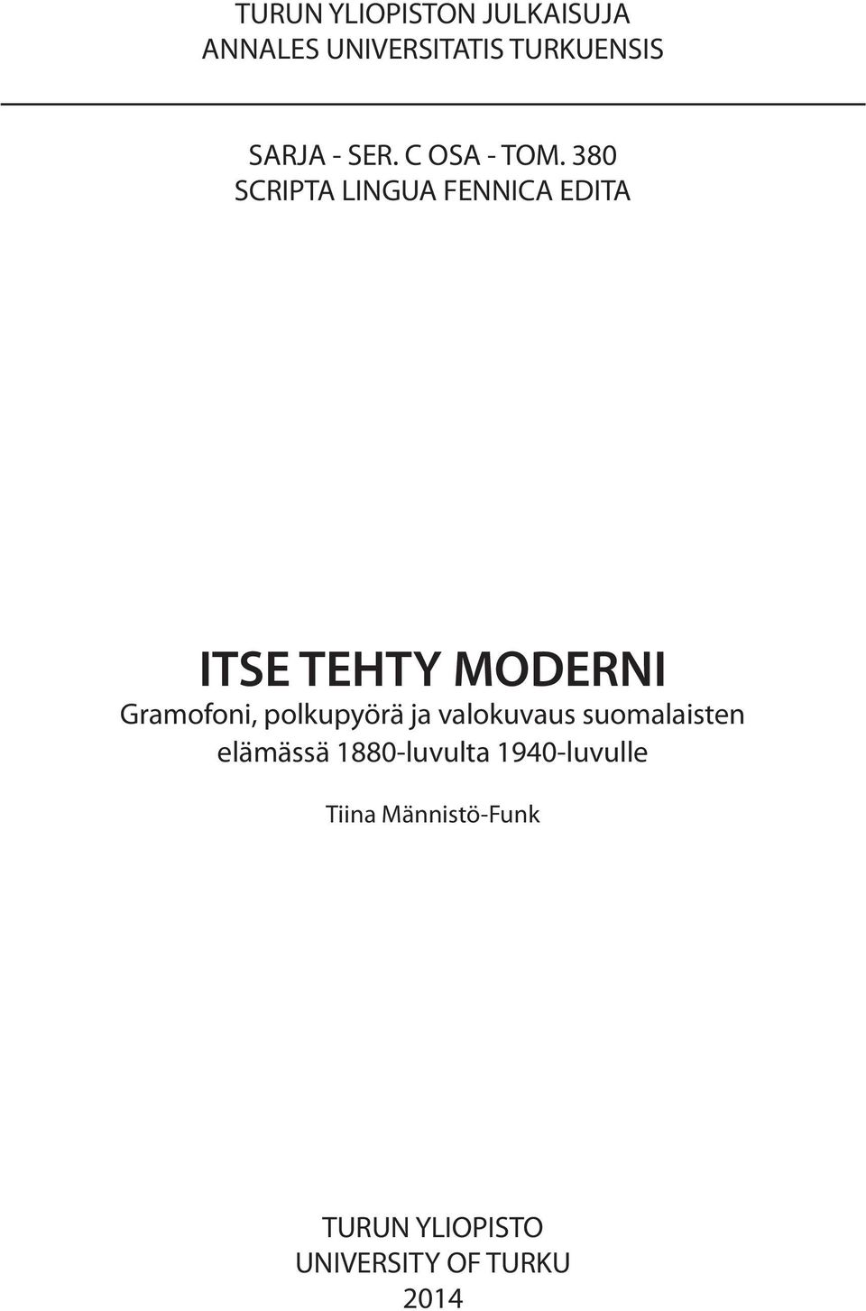 380 SCRIPTA LINGUA FENNICA EDITA ITSE TEHTY MODERNI Gramofoni,