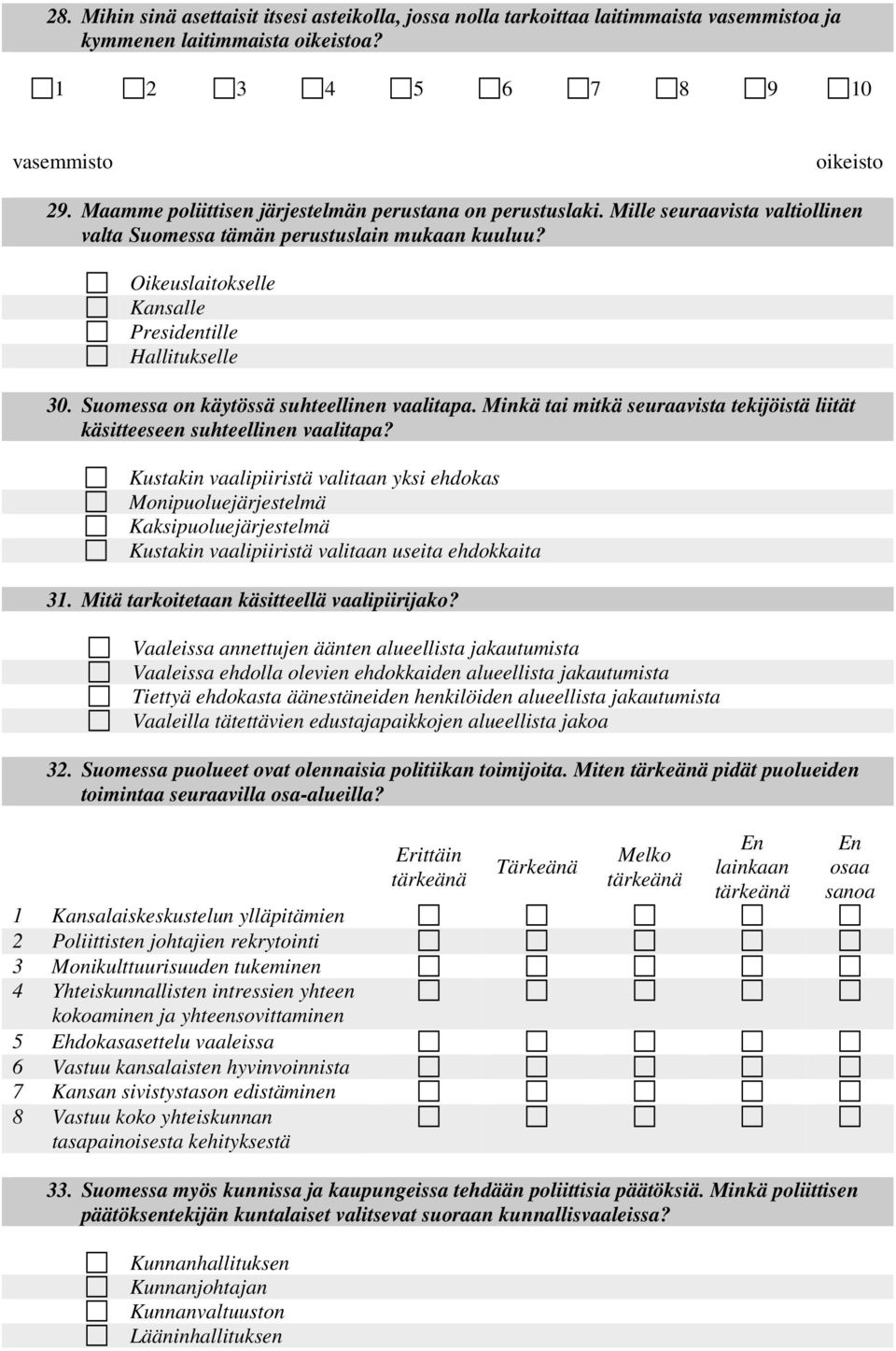 Suomessa on käytössä suhteellinen vaalitapa. Minkä tai mitkä seuraavista tekijöistä liität käsitteeseen suhteellinen vaalitapa?