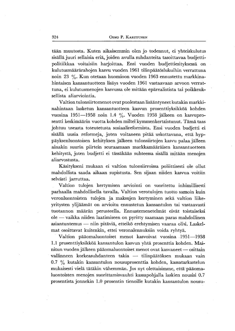 lisäys vuoden 1961 vastaavaan arvoon verrattuna, ei kulutusmenojen kasvussa ole mitään epärealistista tai poikkeuksellista aliarviointia.